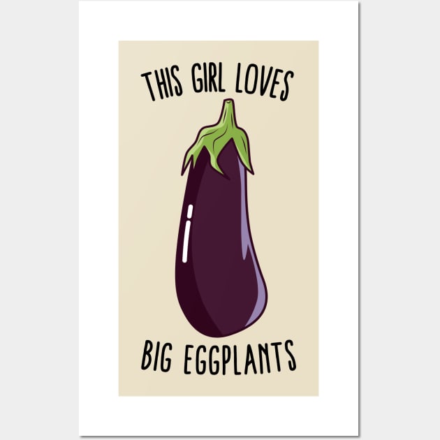 This Girl Loves Big Eggplants Wall Art by KawaiinDoodle